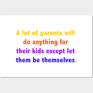 A lot of parents will do anything for their kids except let them be themselves. Posters and Art